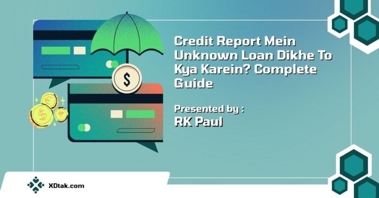 Credit Report Mein Unknown Loan Dikhe To Kya Karein? Complete Guide