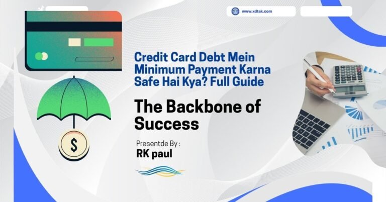 Credit Card Debt Mein Minimum Payment Karna Safe Hai Kya? Full Guide